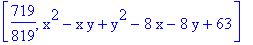 [719/819, x^2-x*y+y^2-8*x-8*y+63]
